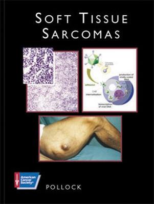 American Cancer Society Atlas of Clinical Oncology: Soft Tissue Sarcomas (Book with CD-ROM) - Pollock, Raphael E, MD, PhD