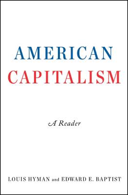 American Capitalism: A Reader - Hyman, Louis, and Baptist, Edward E