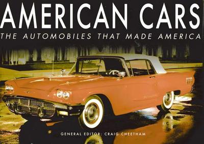 American Cars: The Automobiles That Made America - Cheetham, Craig (Editor)