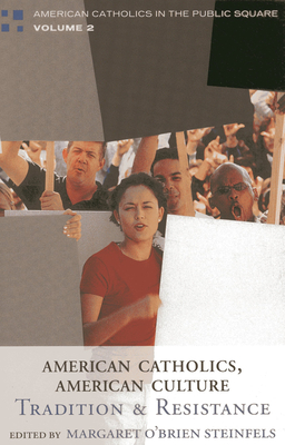 American Catholics, American Culture: Tradition and Resistance - Steinfels, Margaret O'Brien (Editor), and Steinfels, Peter (Contributions by), and Royal, Robert