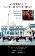 American Catholics Today: New Realities of Their Faith and Their Church