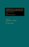 American Childhood: A Research Guide and Historical Handbook