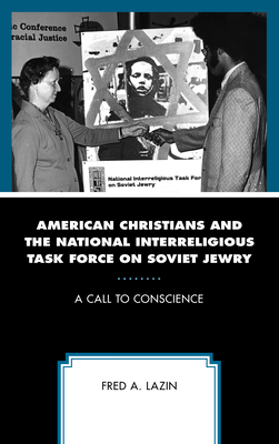American Christians and the National Interreligious Task Force on Soviet Jewry: A Call to Conscience - Lazin, Fred A