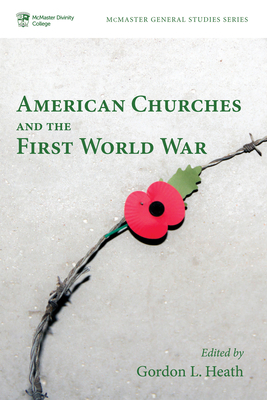 American Churches and the First World War - Heath, Gordon L (Editor)