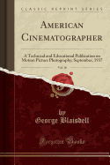 American Cinematographer, Vol. 18: A Technical and Educational Publication on Motion Picture Photography; September, 1937 (Classic Reprint)