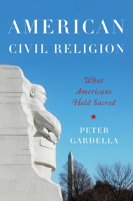 American Civil Religion: What Americans Hold Sacred - Gardella, Peter