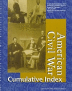 American Civil War Reference Library: Cumulative Index - Uxl, and Hillstrom, Kevin, and Baker, Lawrence W