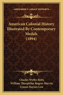 American Colonial History Illustrated By Contemporary Medals (1894)