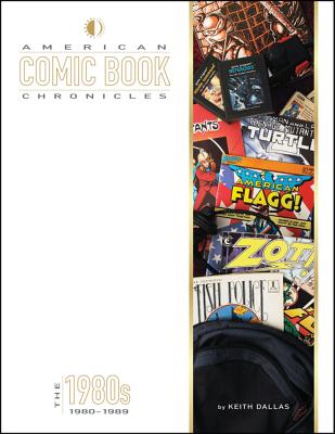 American Comic Book Chronicles: The 1980s - Dallas, Keith, and Miller, Frank, and Byrne, John