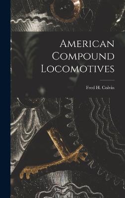 American Compound Locomotives - Colvin, Fred H