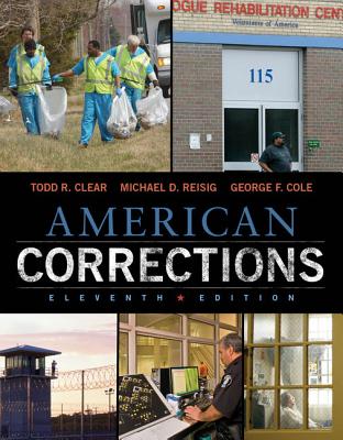 American Corrections - Cole, George, and Clear, Todd, and Reisig, Michael