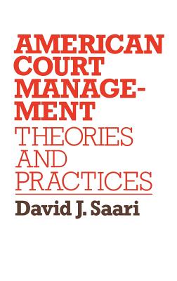 American Court Management: Theories and Practices - Saari, David J