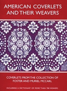 American Coverlets and Their Weavers: Coverlets from the Collection of Foster and Muriel McCarl, Including a Dictionary of More Than 700 Coverlet Weavers