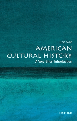 American Cultural History: A Very Short Introduction - Avila, Eric