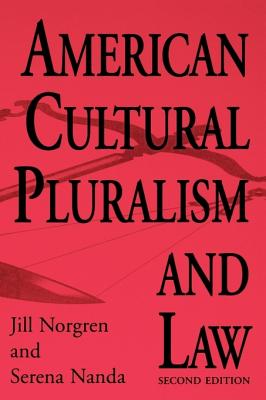 American Cultural Pluralism and Law - Nanda, Serena, and Norgren, Jill