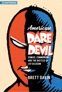 American Daredevil: Comics, Communism, and the Battles of Lev Gleason