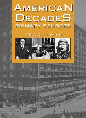 American Decades Primary Sources: 1920-1929 - Rose, Cynthia (Editor)