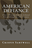 American Defiance: Classic Writings from the Colonial Period through the 19th Century