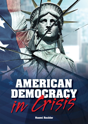 American Democracy in Crisis - Rockler, Naomi