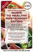 American Diabetes Association Guide to Healthy Restaurant Eating: What to Eat in America's Most Popular Chain Restaurants