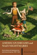 American Dreams and Nazi Nightmares: Early Holocaust Consciousness and Liberal America, 1957-1965