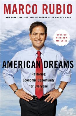 American Dreams: Restoring Economic Opportunity for Everyone - Rubio, Marco