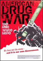 American Drug War: The Last White Hope - Kevin Booth