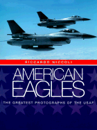 American Eagles: The Greatest Photographs of the USAF