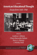 American Educational Thought: Essays from 1640-1940