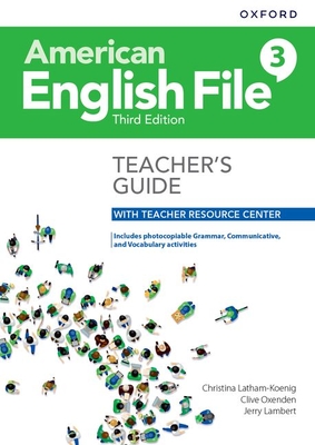 American English File: Level 3: Teacher's Guide with Teacher Resource Center - Latham-Koenig, Christina, and Oxenden, Clive, and Lambert, Jerry