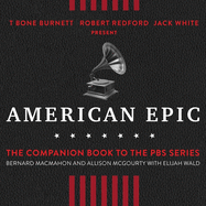 American Epic: When Music Gave America Her Voice