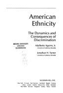 American Ethnicity: The Dynamics and Consequences of Discrimination - Aguirre, Adalberto, Jr.