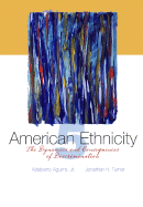 American Ethnicity: The Dynamics and Consequences of Discrimination - Aguirre, Adalberto, Jr., and Turner, Jonathan H, and Aguirre Adalberto, Jr