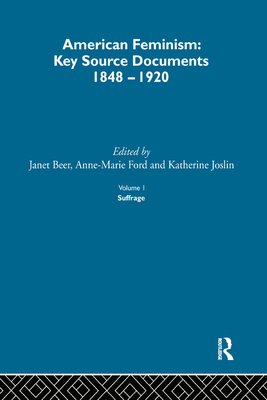 American Feminism, Volume IV: Key Source Documents, 1848-1920 - Beer, Janet (Editor), and Joslin, Katherine (Editor), and Trudgill, Anne (Editor)