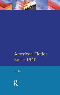 American Fiction Since 1940 - Hilfer, Tony