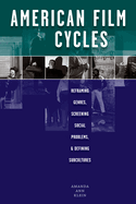 American Film Cycles: Reframing Genres, Screening Social Problems, & Defining Subcultures