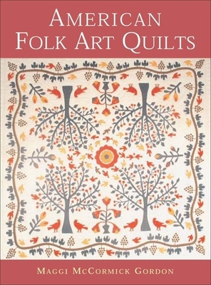 American Folk Art Quilts: Further Exploration - Gordon, Maggi McCormick
