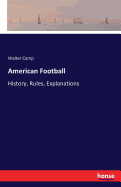 American Football: History, Rules, Explanations