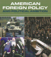 American Foreign Policy and Political Ambition