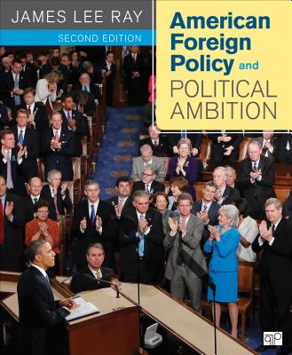 American Foreign Policy and Political Ambition - Ray, James L.