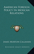 American Foreign Policy In Mexican Relations
