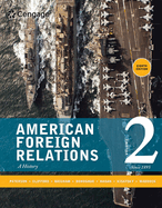 American Foreign Relations, Volume 1: To 1920: A History