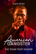 American Gangster: The Texas Foot Soldier