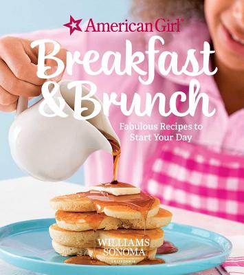 American Girl: Breakfast & Brunch: Fabulous Recipes to Start Your Day - Williams Sonoma