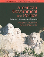 American Government and Politics: Deliberation, Democracy, and Citizenship, No Separate Policy Chapters Edition