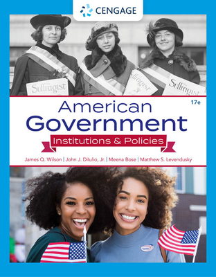 American Government: Institutions & Policies - Wilson, James, and Diiulio Jr, John, and Bose, Meena