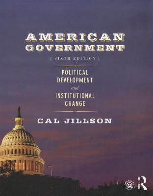 American Government: Political Development and Institutional Change - Jillson, Cal