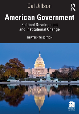 American Government: Political Development and Institutional Change - Jillson, Cal