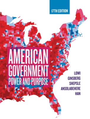 American Government: Power and Purpose - Lowi, Theodore J, and Ginsberg, Benjamin, and Shepsle, Kenneth A