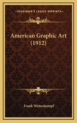 American Graphic Art (1912) - Weitenkampf, Frank